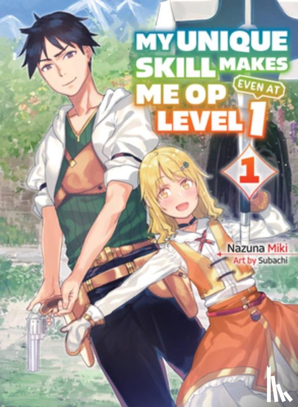 Miki, Nazuna - My Unique Skill Makes Me OP even at Level 1 vol 1 (light novel)