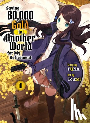 Funa - Saving 80,000 Gold in Another World for my Retirement 1 (light novel)