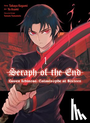 Kagami, Takaya - Seraph of the End: Guren Ichinose: Catastrophe at Sixteen (manga) 1