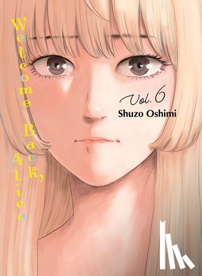 Oshimi, Shuzo - Welcome Back, Alice 6