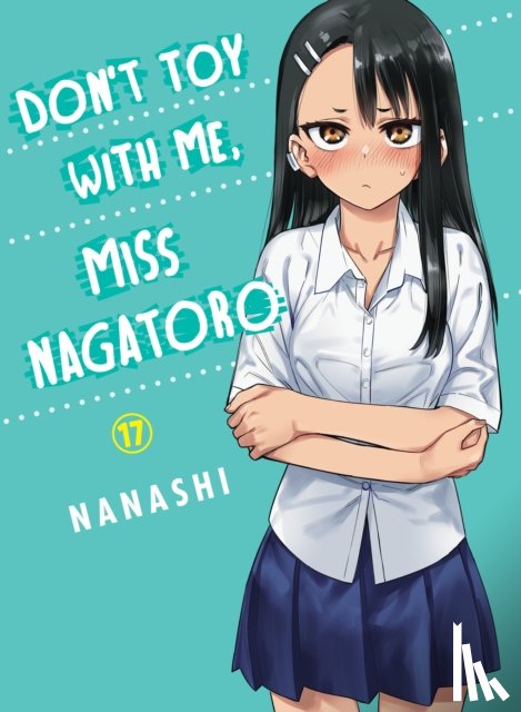 Nanashi - Don't Toy with Me, Miss Nagatoro, Volume 17