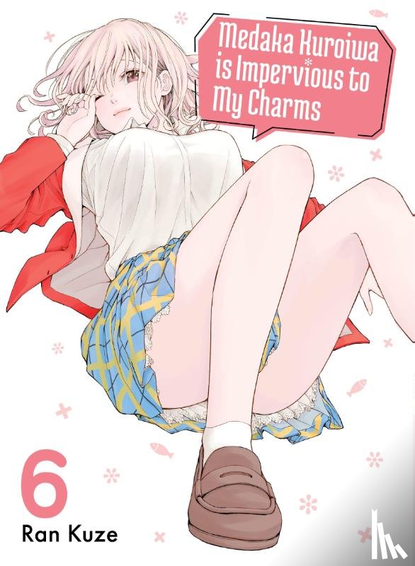 Kuze, Ran - Medaka Kuroiwa Is Impervious to My Charms 6