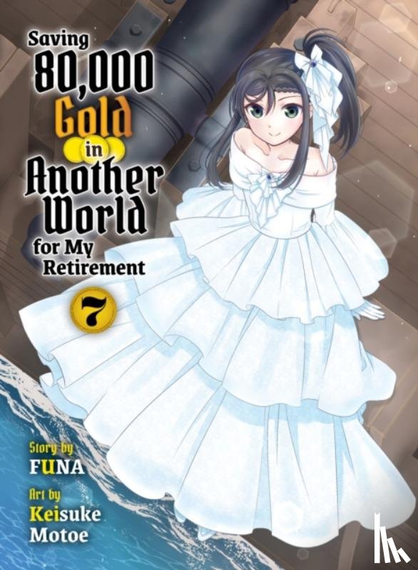Funa - Saving 80,000 Gold in Another World for my Retirement 7 (light novel)