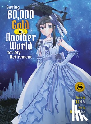 Funa - Saving 80,000 Gold in Another World for my Retirement 8 (light novel)