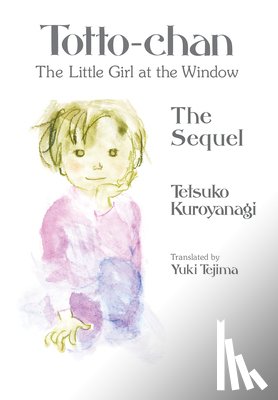 Kuroyanagi, Tetsuko - Totto-chan, the Little Girl at the Window: The Sequel