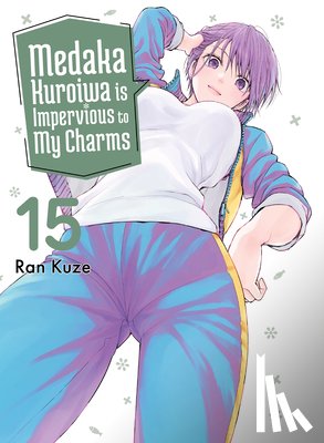 Kuze, Ran - Medaka Kuroiwa Is Impervious to My Charms 15