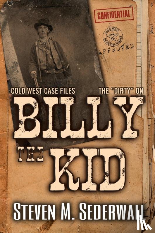 Sederwall, Steven M - The Dirty on Billy the Kid