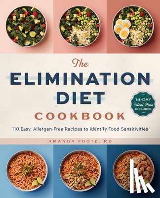 Foote, Amanda - The Elimination Diet Cookbook: 110 Easy, Allergen-Free Recipes to Identify Food Sensitivities