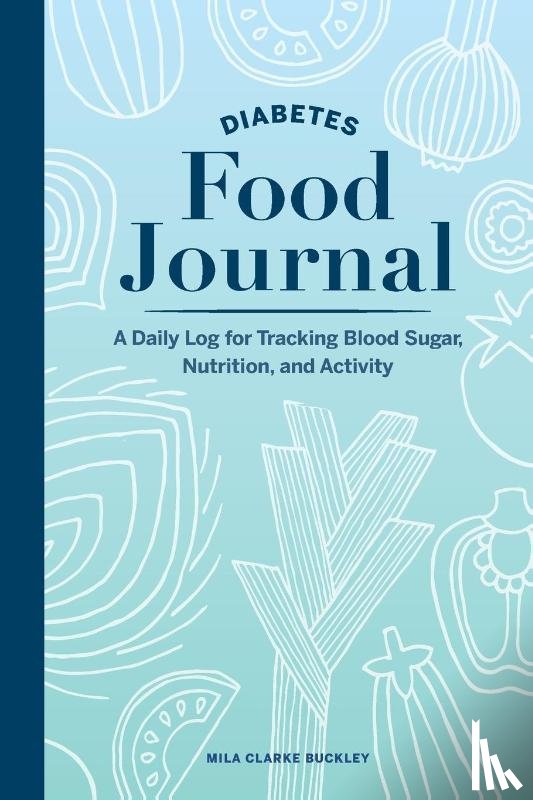 Buckley, Mila Clarke - Diabetes Food Journal