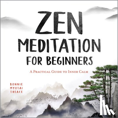 Treace, Bonnie Myotai - ZEN MEDITATION FOR BEGINNERS