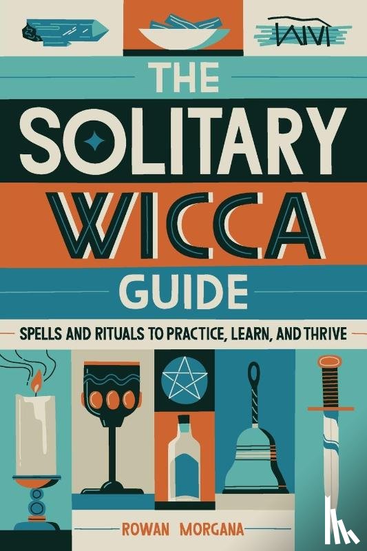 Morgana, Rowan - The Solitary Wicca Guide