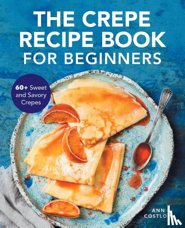 Costlow, Ann - The Crepe Recipe Book for Beginners