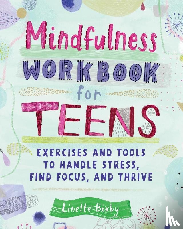 Bixby, Linette - Mindfulness Workbook for Teens