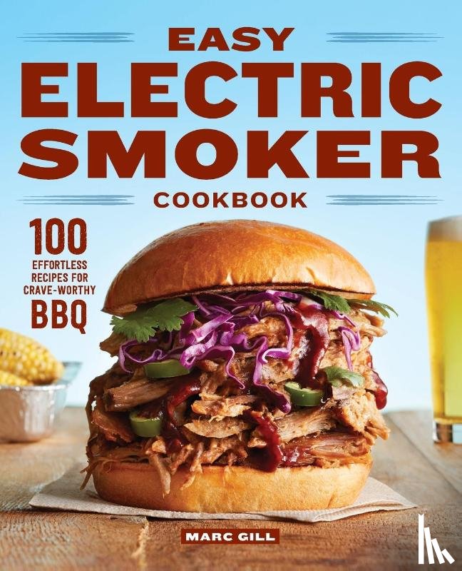 Gill, Marc - Easy Electric Smoker Cookbook