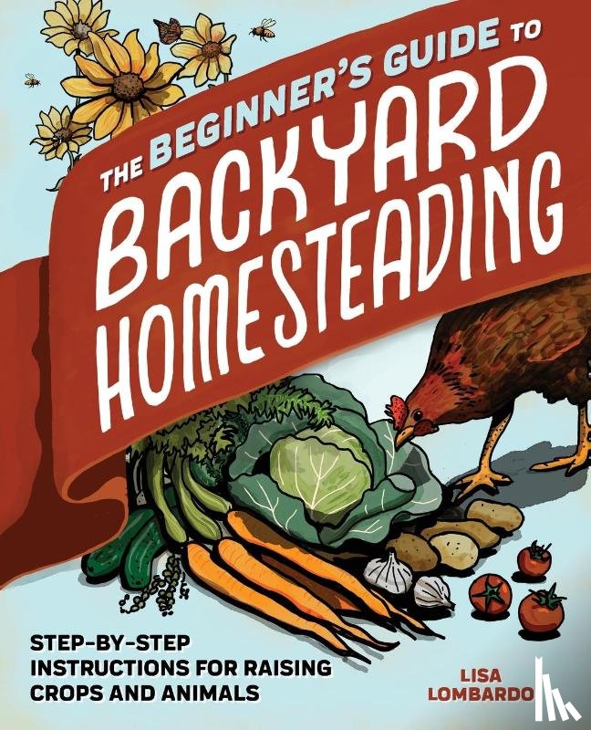 Lombardo, Lisa - The Beginner's Guide to Backyard Homesteading