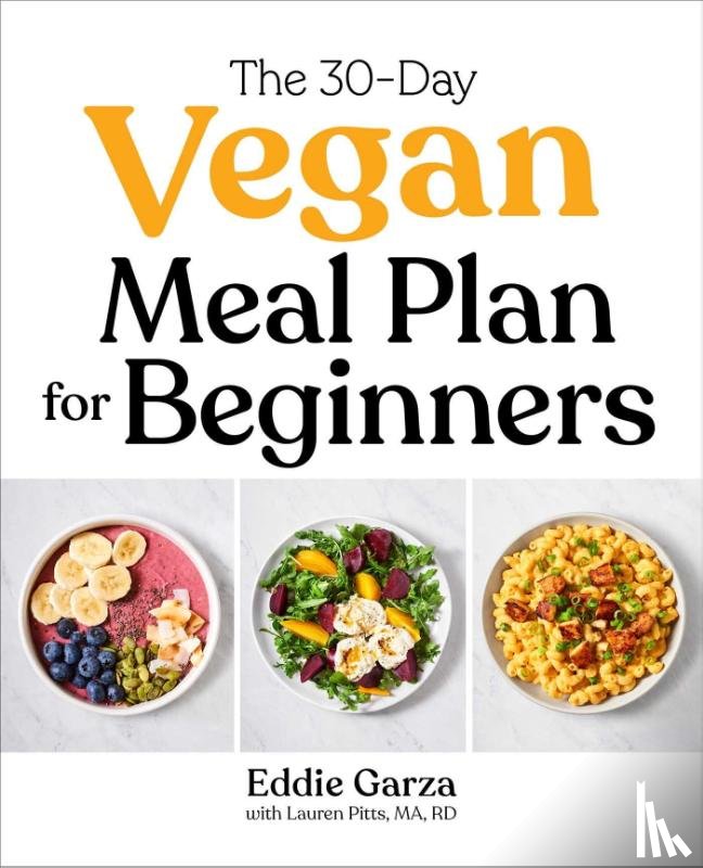 Garza, Eddie, Pitts, Lauren - The 30-Day Vegan Meal Plan for Beginners