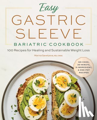 Savelyeva, Marina - Easy Gastric Sleeve Bariatric Cookbook: 100 Recipes for Healing and Sustainable Weight Loss