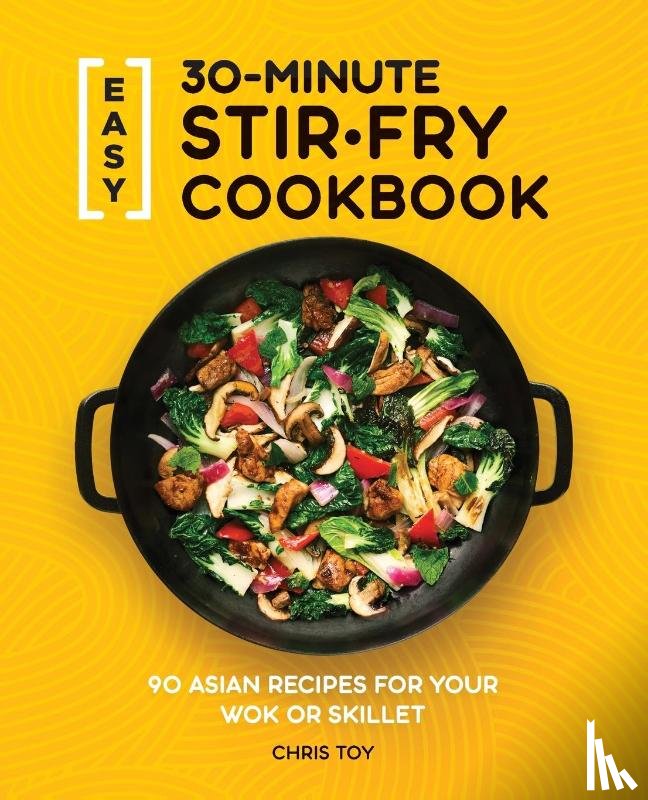 Toy, Chris - Easy 30-Minute Stir-Fry Cookbook