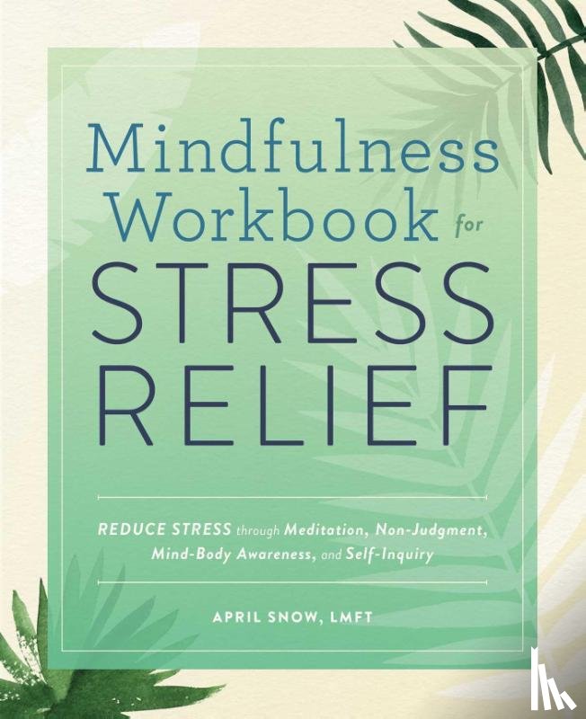 Snow, April - Mindfulness Workbook for Stress Relief