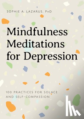 Lazarus, Sophie A - Mindfulness Meditations for Depression