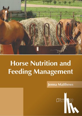 Matthews, Jenna - Horse Nutrition and Feeding Management