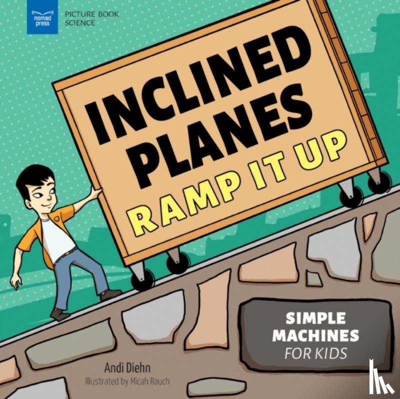 Diehn, Andi - Inclined Planes Ramp It Up: Simple Machines for Kids