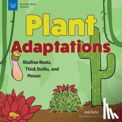 Diehn, Andi - Plant Adaptations: Shallow Roots, Thick Stalks, and Poison