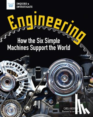Mooney, Carla - Engineering: How the Six Simple Machines Support the World