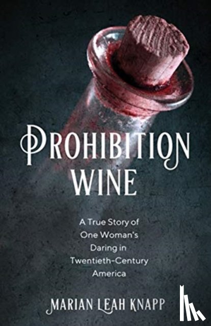 Knapp, Marian Leah - Prohibition Wine