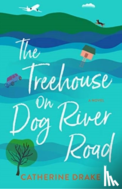 Drake, Catherine - The Treehouse on Dog River Road