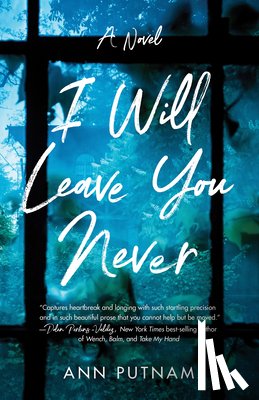 Putnam, Ann - I Will Leave You Never