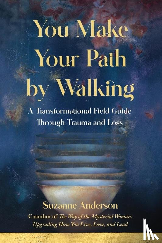 Anderson, Suzanne - You Make Your Path by Walking