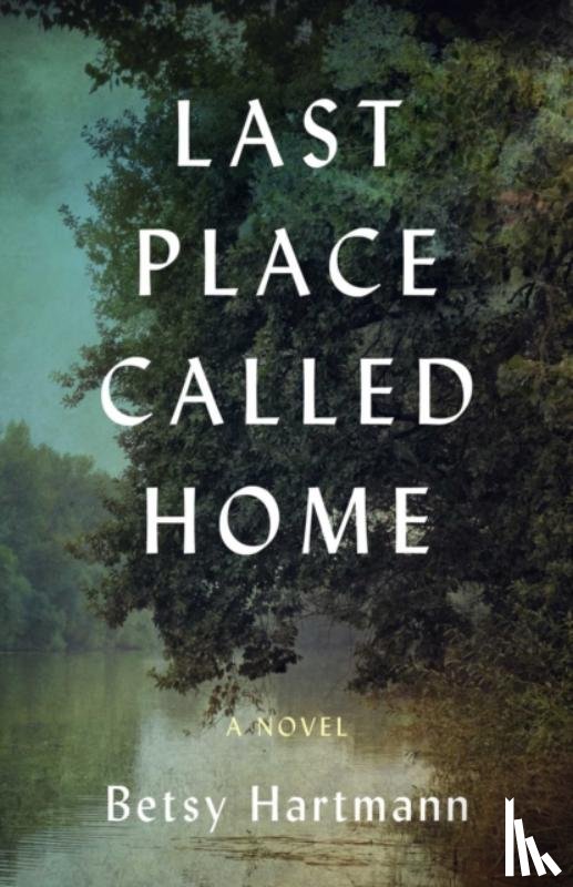Hartmann, Betsy - Last Place Called Home