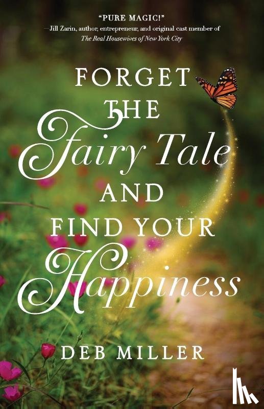 Miller, Deb - Forget the Fairy Tale and Find Your Happiness