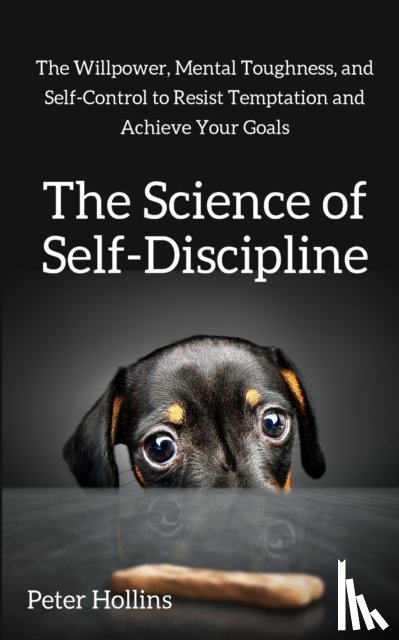 Hollins, Peter - The Science of Self-Discipline