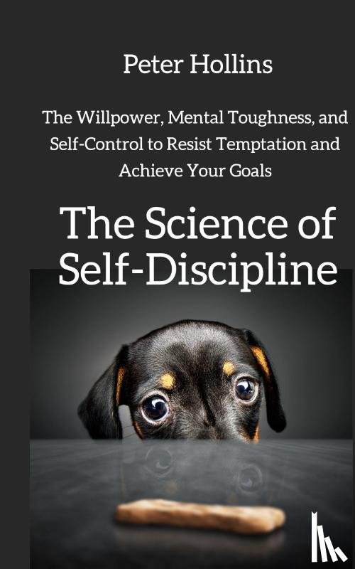 Hollins, Peter - The Science of Self-Discipline