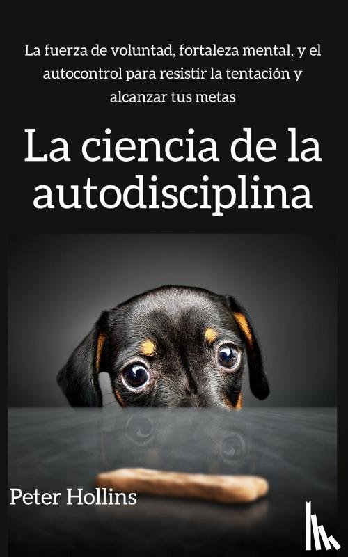 Hollins, Peter - La ciencia de la autodisciplina