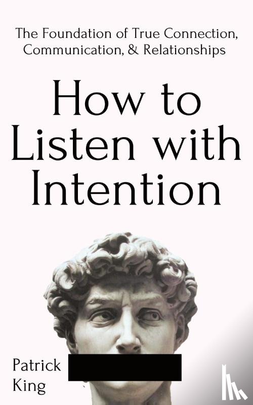 King, Patrick - How to Listen with Intention