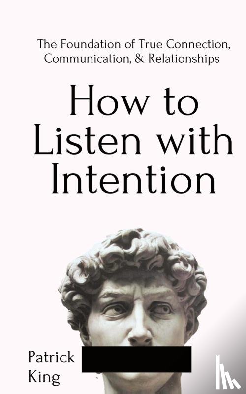 King, Patrick - How to Listen with Intention