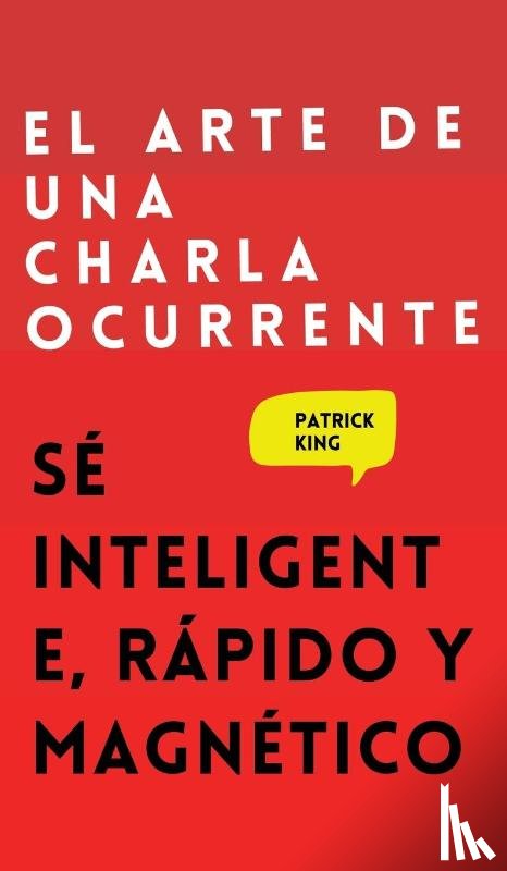 King, Patrick - El arte de una charla ocurrente