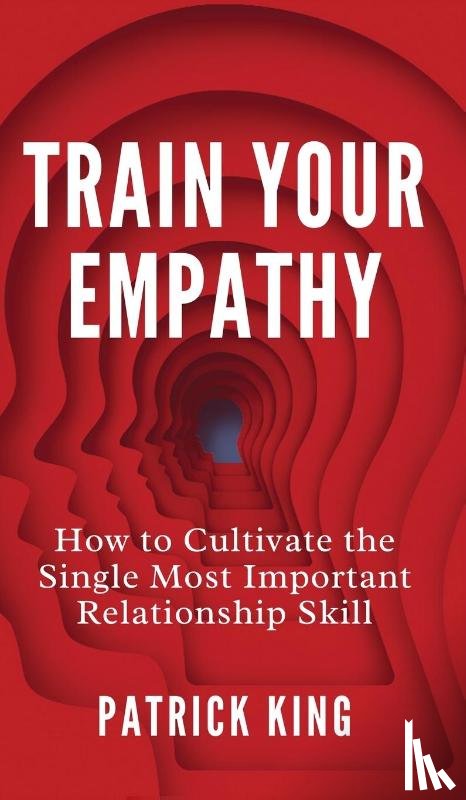 King, Patrick - Train Your Empathy