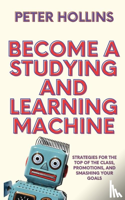 Hollins, Peter - Become a Studying and Learning Machine