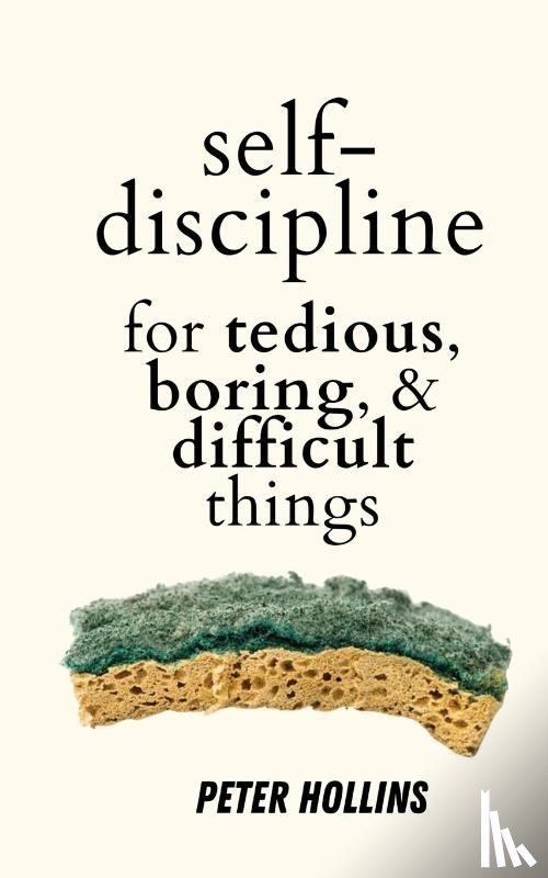 Hollins, Peter - Self-Discipline for Tedious, Boring, and Difficult Things