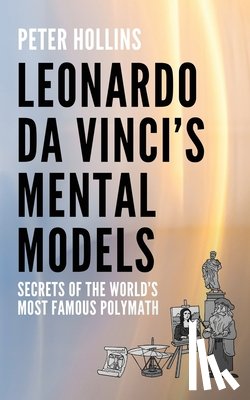 Hollins, Peter - Leonardo da Vinci's Mental Models