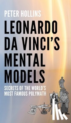 Hollins, Peter - Leonardo da Vinci's Mental Models