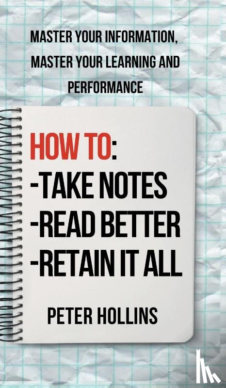 Hollins, Peter - How to Take Notes, Read Better, and Retain It All