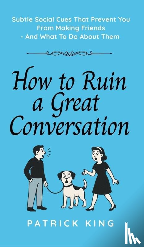 King, Patrick - How To Ruin a Great Conversation