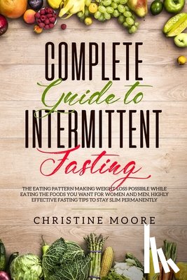 Christine, Moore - Complete Guide to Intermittent Fasting
