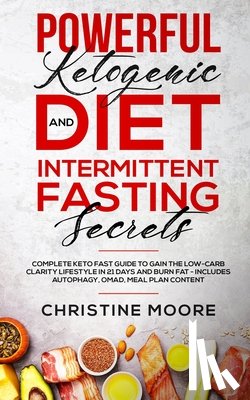 Moore, Christine - Powerful Ketogenic Diet and Intermittent Fasting Secrets