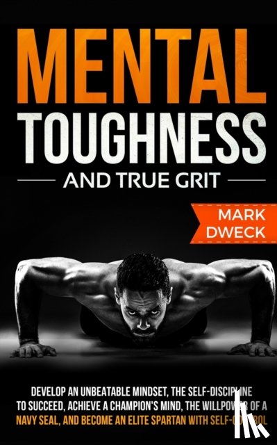 Dweck, Mark - Mental Toughness and True Grit